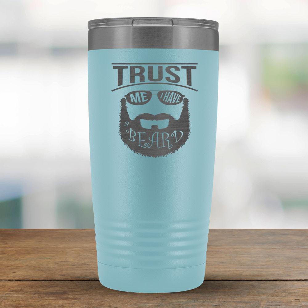 Trust Me I have a Beard - 20oz Tumbler-KaboodleWorld