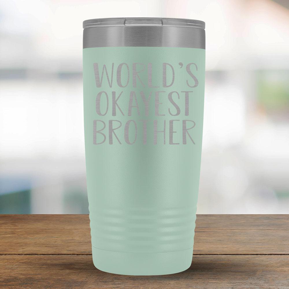 World's Okayest Brother - 20oz Tumbler-KaboodleWorld