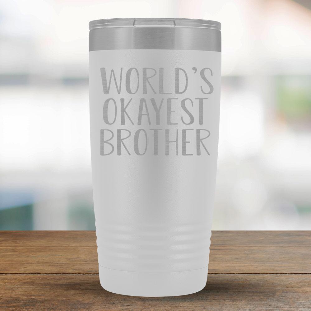 World's Okayest Brother - 20oz Tumbler-KaboodleWorld