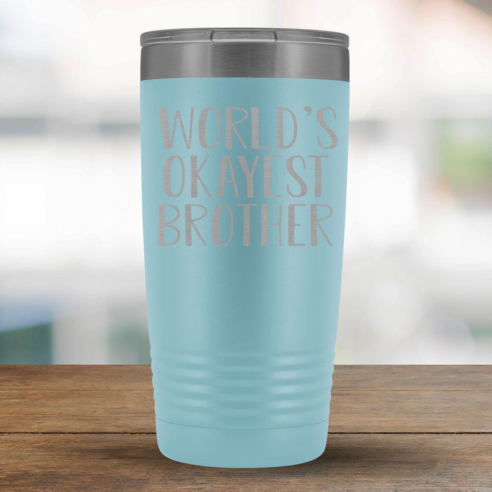 World's Okayest Brother - 20oz Tumbler-KaboodleWorld