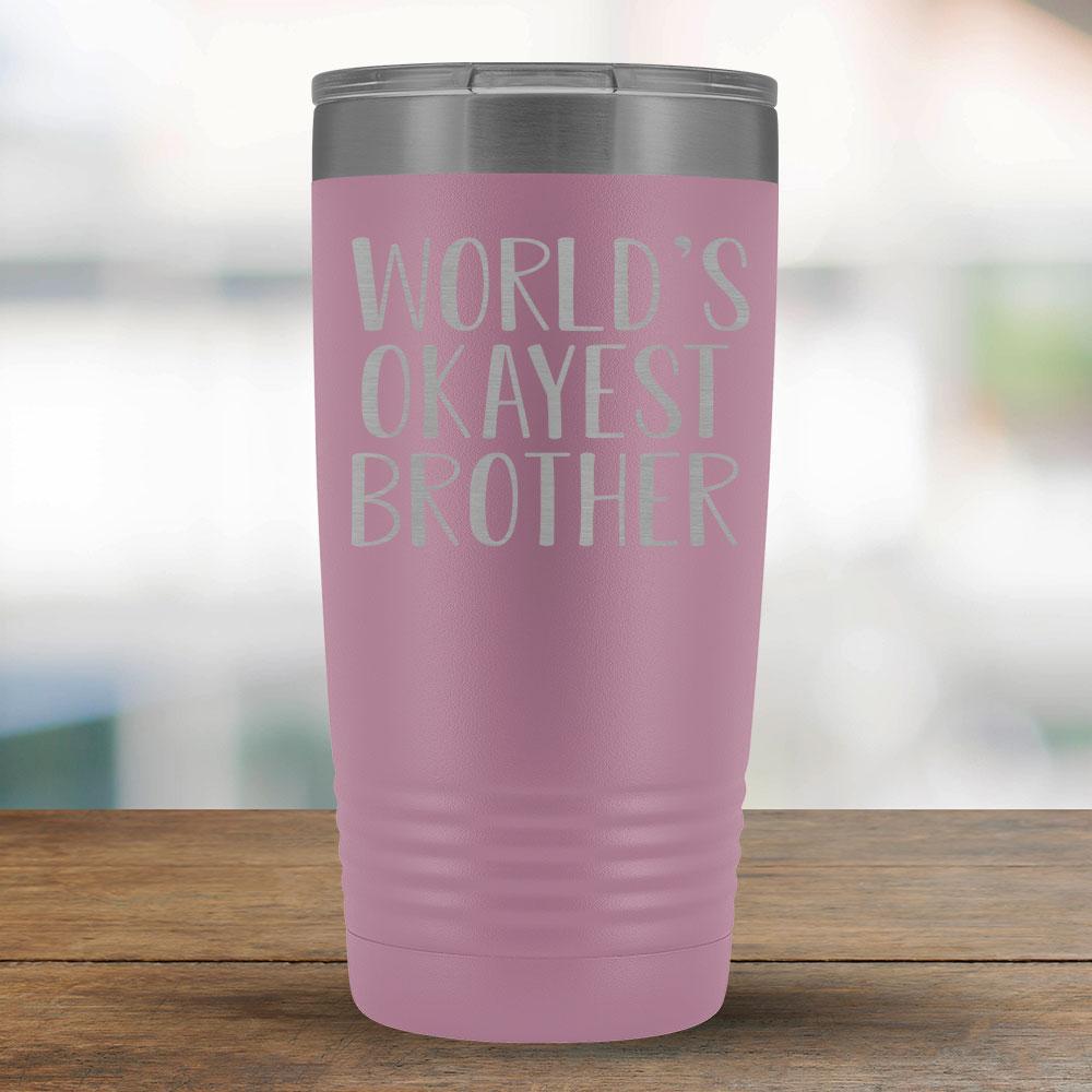 World's Okayest Brother - 20oz Tumbler-KaboodleWorld