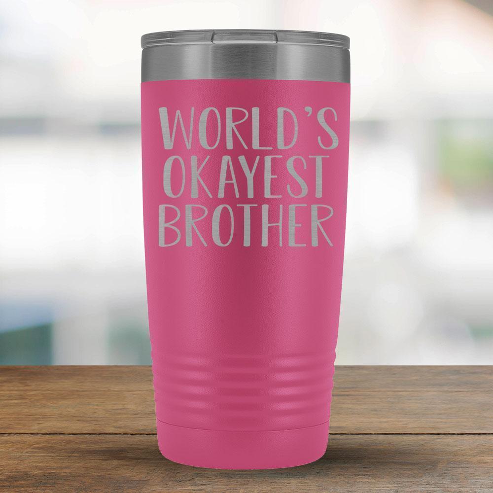 World's Okayest Brother - 20oz Tumbler-KaboodleWorld