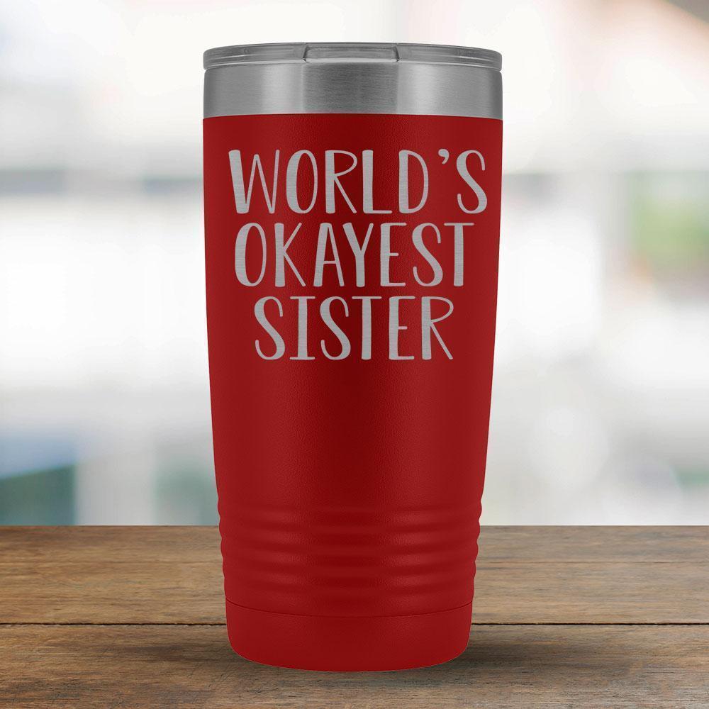 World's Okayest Sister - 20oz Tumbler-KaboodleWorld