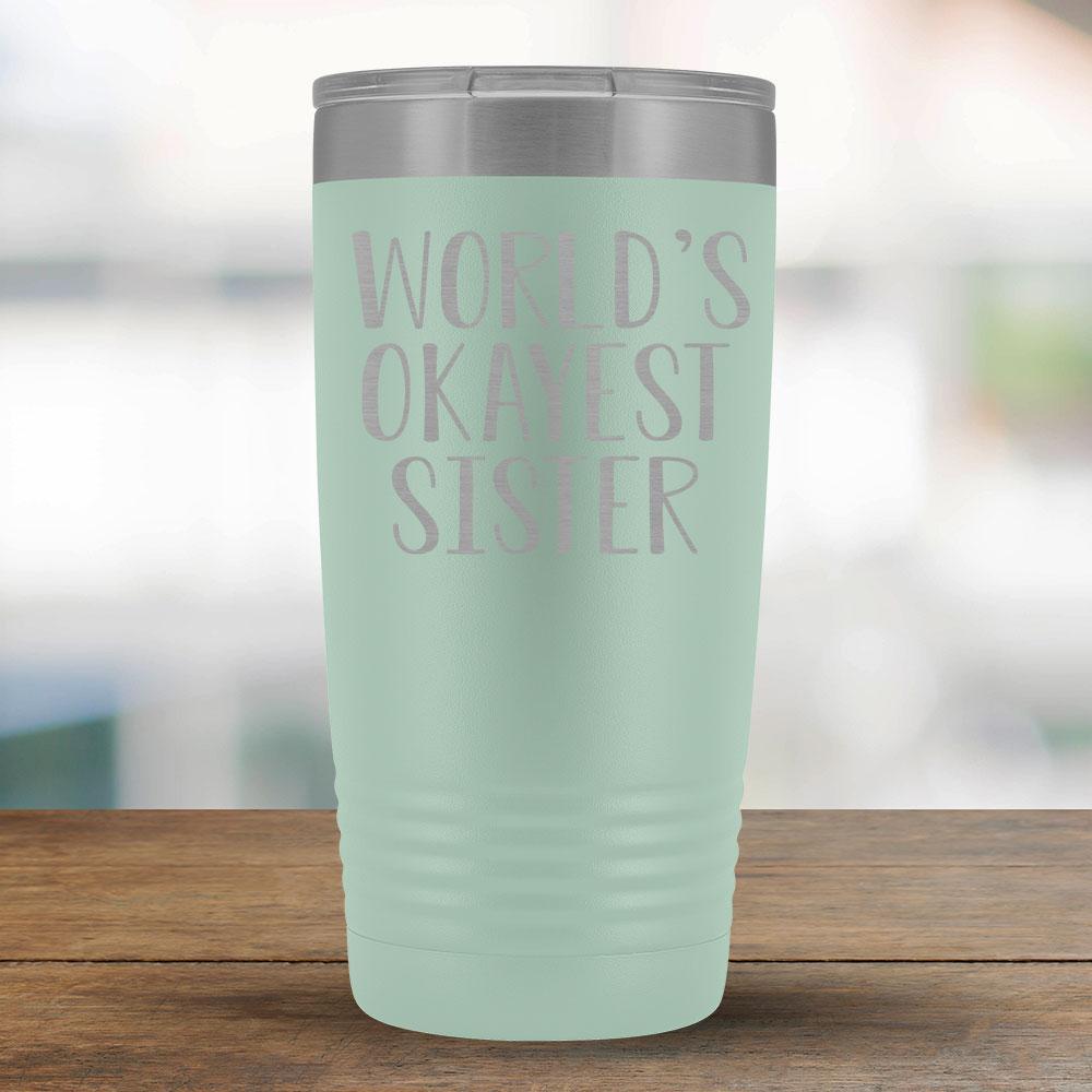 World's Okayest Sister - 20oz Tumbler-KaboodleWorld