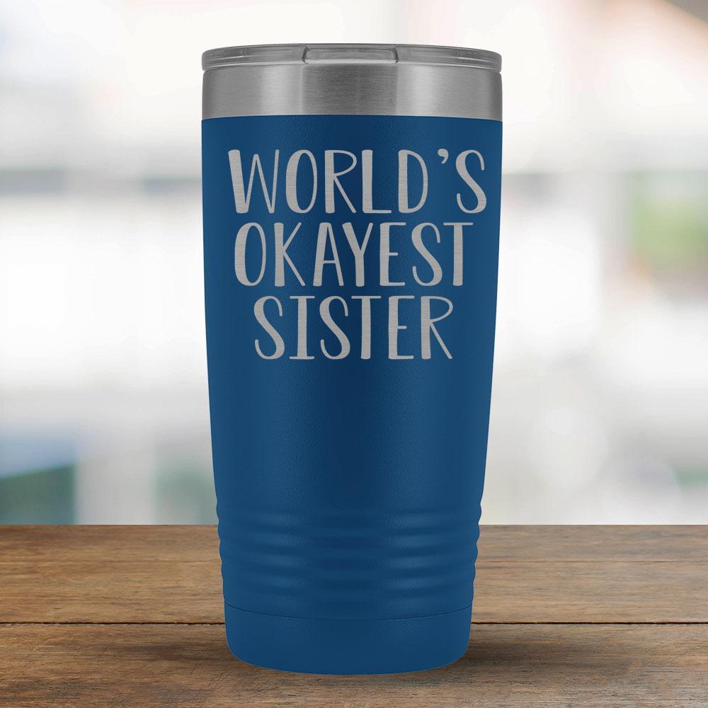 World's Okayest Sister - 20oz Tumbler-KaboodleWorld