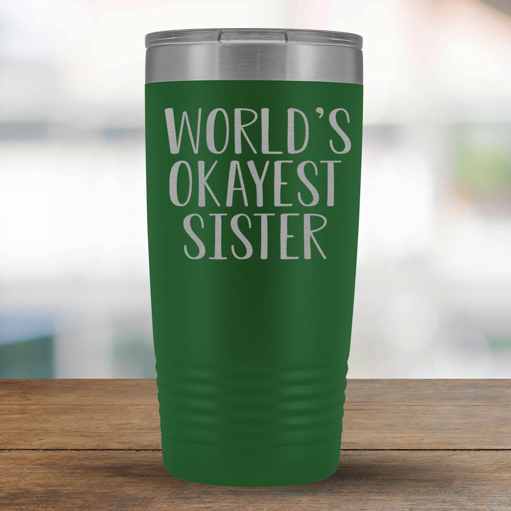 World's Okayest Sister - 20oz Tumbler-KaboodleWorld