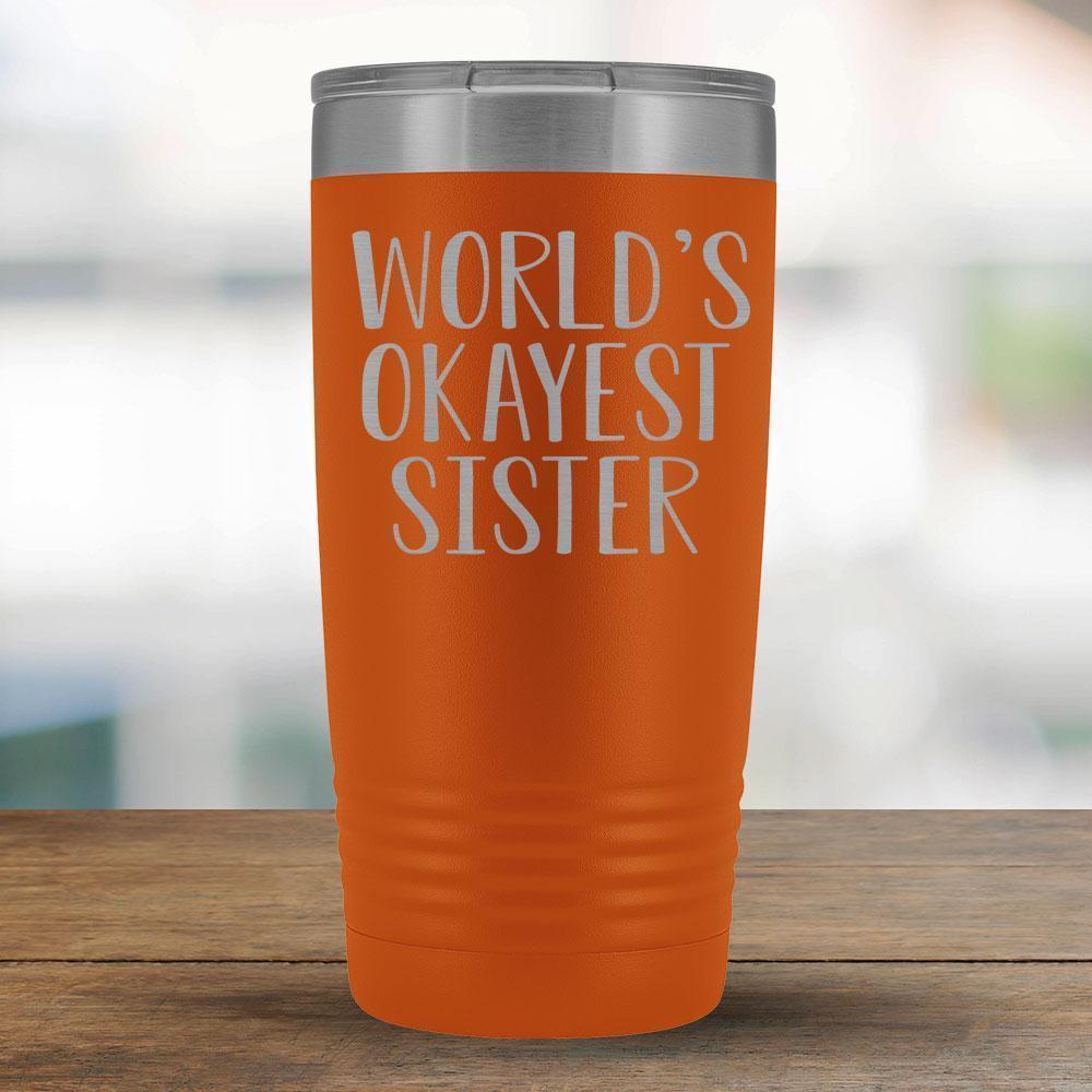 World's Okayest Sister - 20oz Tumbler-KaboodleWorld