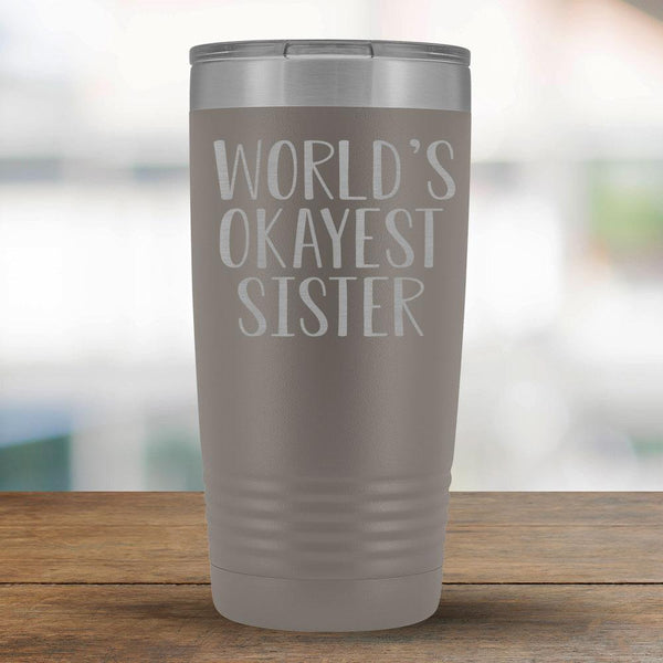 World's Okayest Sister - 20oz Tumbler-KaboodleWorld
