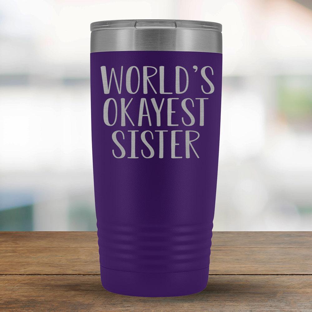 World's Okayest Sister - 20oz Tumbler-KaboodleWorld