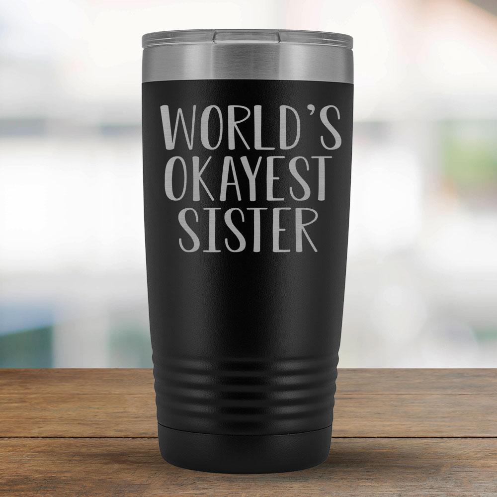 World's Okayest Sister - 20oz Tumbler-KaboodleWorld