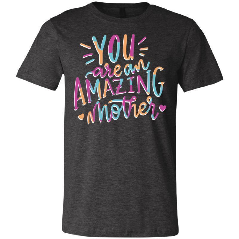 You are an Amazing Mother - Bella + Canvas Unisex Jersey Short-Sleeve T-Shirt-KaboodleWorld