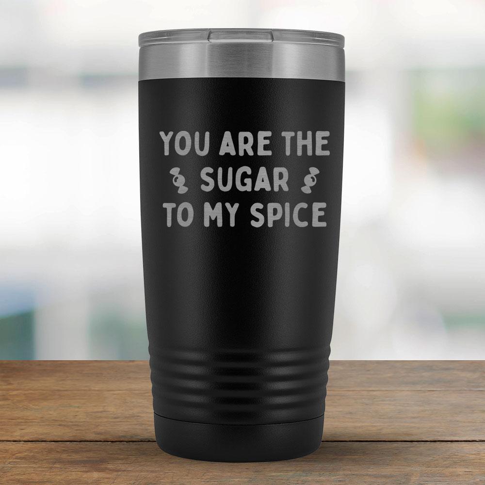 You are the sugar to my spice - 20oz Tumbler-KaboodleWorld