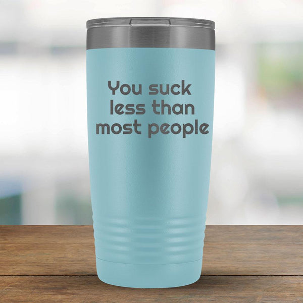 You suck less than most people - 20oz Tumbler-KaboodleWorld