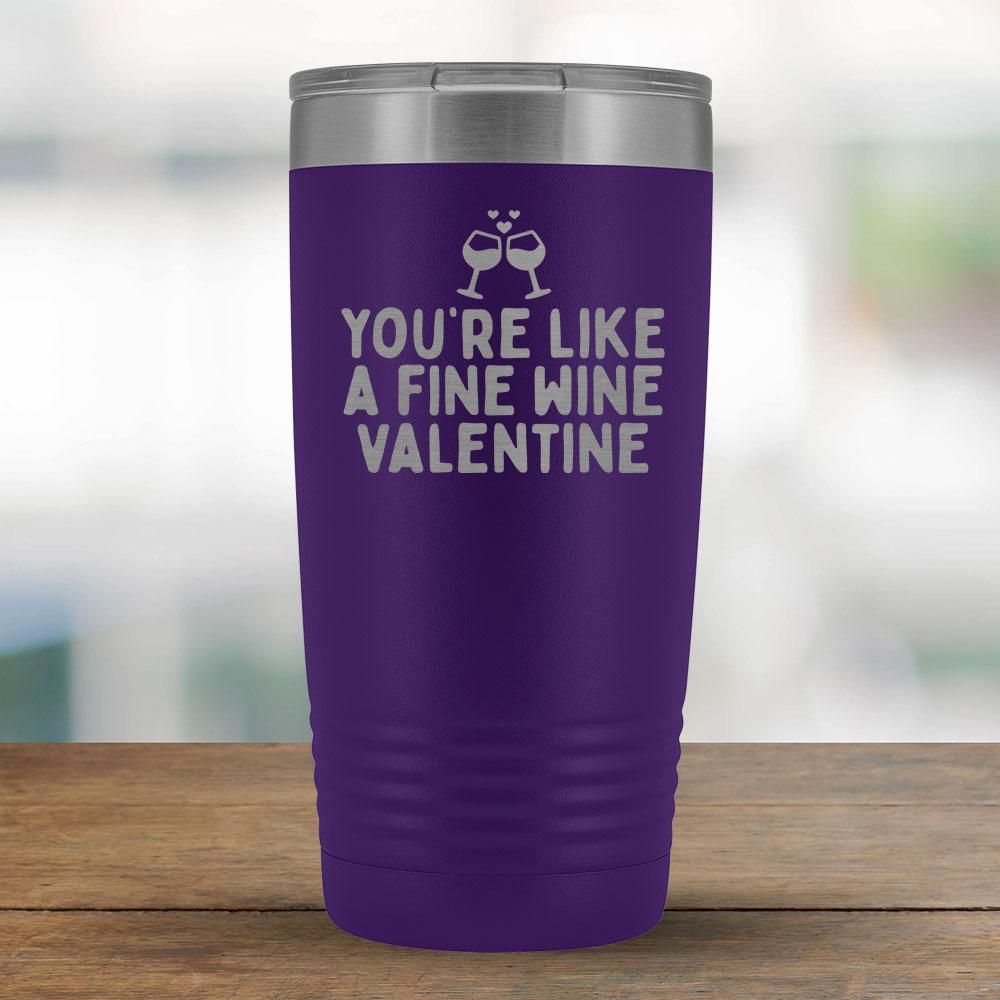 You're like a fine wine valentine - 20oz Tumbler-KaboodleWorld